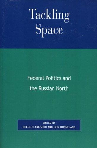 Tackling Space: Federal Politics and the Russian North