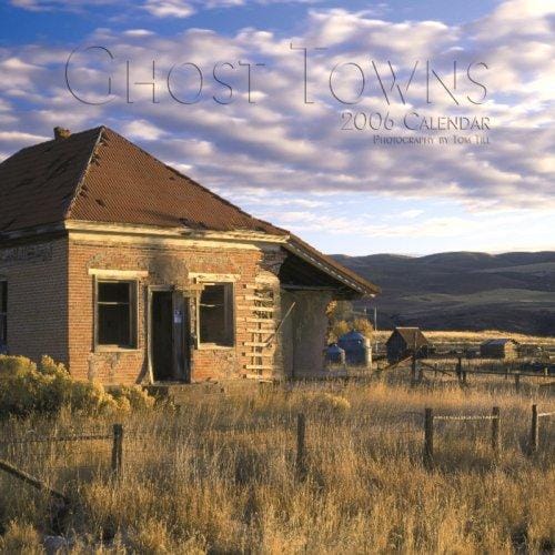 Ghost Towns 2006 Calendar (Regional Places Wall Calendars)