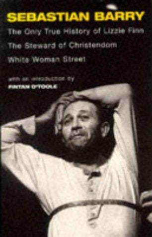 The Only True History of Lizzie Finn/the Steward of Christendom/White Woman Street: Three Plays (Methuen Modern Plays)