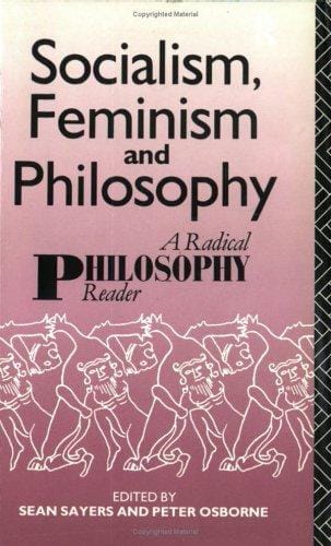 Socialism, Feminism and Philosophy: A Radical Philosophy Reader
