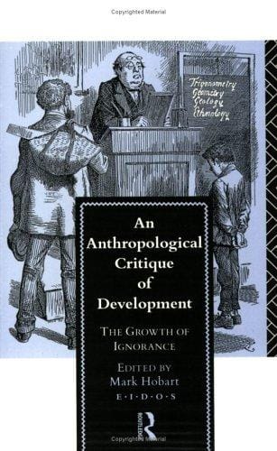 An Anthropological Critique of Development: The Growth of Ignorance (EIDOS)