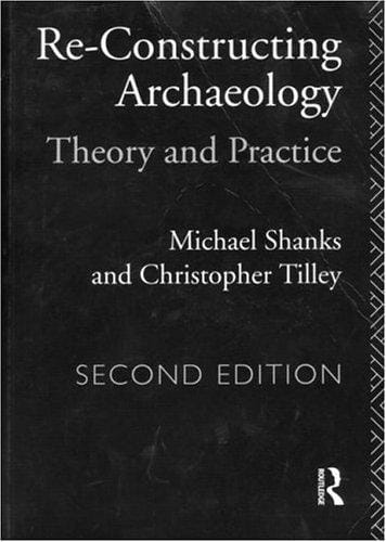 Reconstructing Archaeology: Theory and Practice (New Studies in Archaeology)