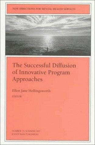 New Directions for Mental Health Services, The Successful Diffusion of Innovative Program Approaches, No. 74