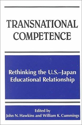 Transnational Competence: Rethinking the U.S.-Japan Educational Relationship (S U N Y Series, Frontiers in Education)