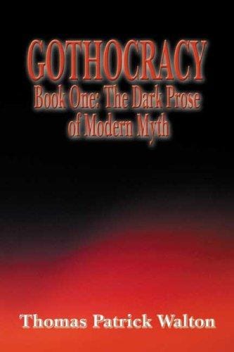 Gothocracy: Book One - The Dark Prose of Modern Myth