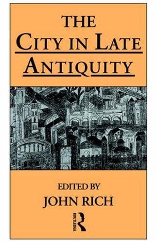 The City in Late Antiquity (Leicester-Nottingham Studies in Ancient Society)