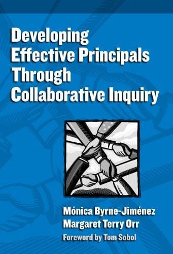 Developing Effective Principals Through Collaborative Inquiry (Contemporary Issues in Educational Leadership) (Critical Issues in Ducational Leadership)