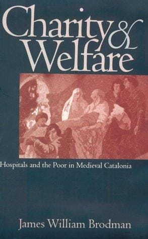 Charity and welfare: hospitals and the poor in medieval Catalonia
