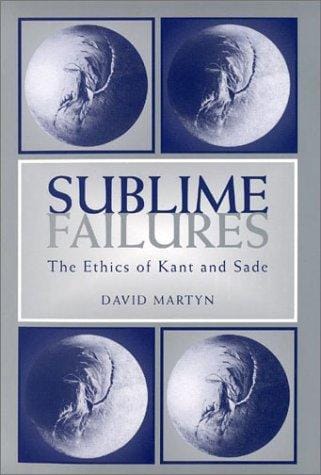 Sublime Failures: The Ethics of Kant and Sade (Kritik (Detroit, Mich.).)