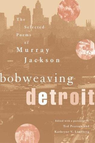 Bobweaving Detroit: the selected poems of Murray Jackson