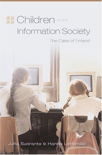 Children in the Information Society: The Case of Finland (New Literacies and Digital Epistemologies, V. 17)
