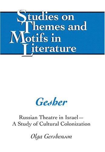 Gesher: Russian theatre in Israel : a study of cultural colonization