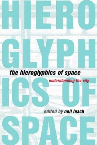 The Hieroglyphics of Space: Understanding the City