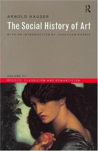 The Social History of Art: Rococo, Classicism and Romanticism (Social History of Art (Routledge))