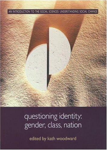 Questioning Identity: Gender, Class, Nation (An Introduction to the Social Sciences)
