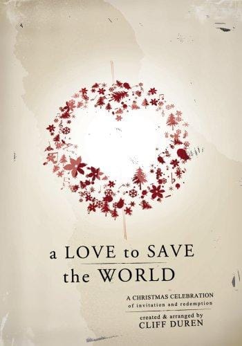 A Love to Save the World: A Christmas Celebration of Invitation and Redemption (Easy 2 Excel)
