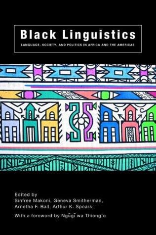 Black Linguistics: Language, Society and Politics in Africa and the Americas