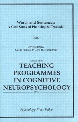 Words And Sentences: A Case Study Of Phonological Dyslexia PAL (Teaching Programmes in Cognitive Neuropsychology)