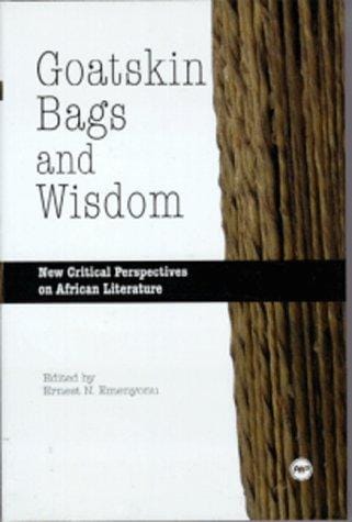 Goatskin Bags and Wisdom: New Critical Perspectives on African Literature