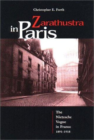 Zarathustra in Paris: The Nietzsche Vogue in France, 1891-1918