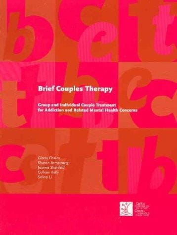 Brief Couples Therapy: Group And Individual Couple Treatment for Addiction And Related Mental Health Concerns