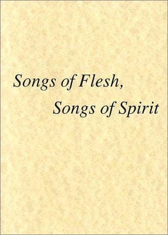 Songs of Flesh, Songs of Spirit
