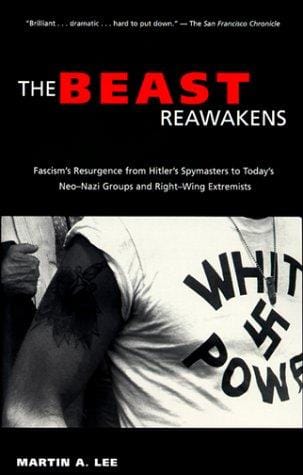 The Beast Reawakens: Fascism's Resurgence from Hitler's Spymasters to Today's Neo-Nazi Groups and Right-Wing Extremists