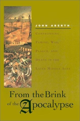 From the Brink of the Apocalypse: Confronting Famine, War, Plague, and Death in the Later Middle Ages