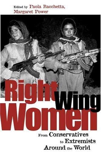 Right-Wing Women: From Conservatives to Extremists Around the World