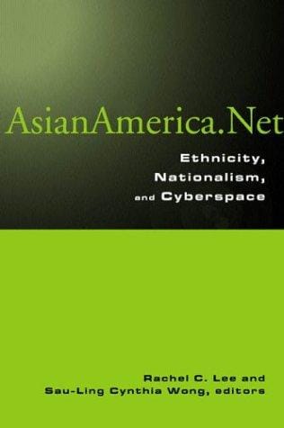 Asian America.Net: Ethnicity, Nationalism, and Cyberspace