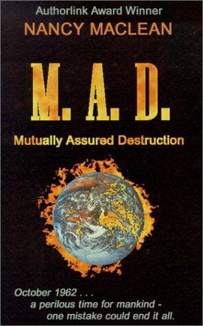 M.A.D.  Mutually Assured Destruction