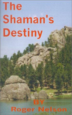 The Shaman's Destiny