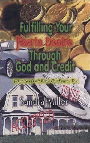 Fulilling Your Hearts Desire through God and Credit