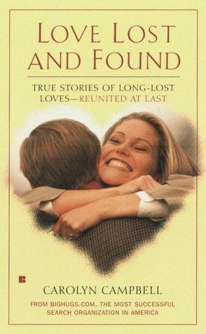 Love lost and found: true stories of long-lost loves-- reunited at last