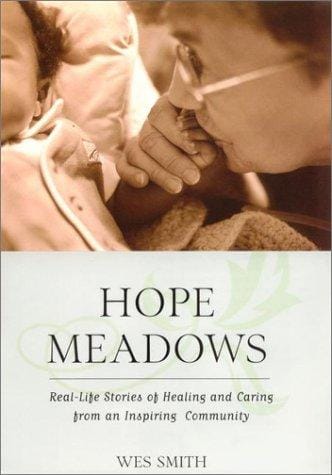Hope Meadows: Real Life Stories of Healing and Caring from an Inspiring Community