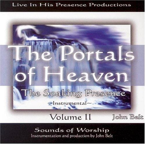 The Portals of Heaven: Soaking Presence II