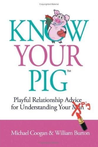 Know Your Pig - Playful Relationship Advice for Understanding Your Man (Pig)