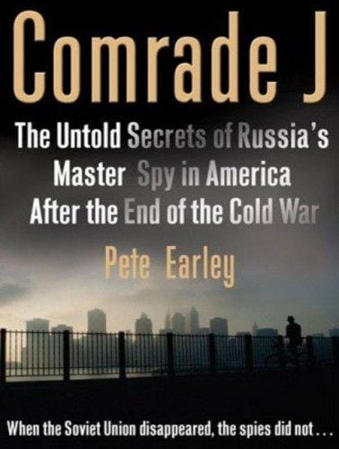 Comrade J: The Untold Secrets of Russia's Master Spy in America After the End of the Cold War