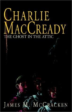 Charlie Maccready: The Ghost in the Attic