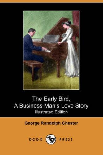 The Early Bird, A Business Man's Love Story (Illustrated Edition) (Dodo Press)