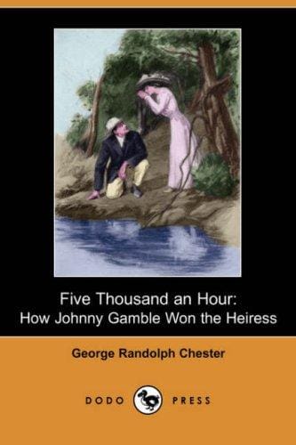 Five Thousand an Hour: How Johnny Gamble Won the Heiress (Dodo Press)