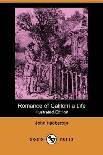Romance of California Life (Illustrated Edition) (Dodo Press)