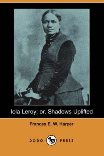 Iola Leroy; or, Shadows Uplifted (Dodo Press)