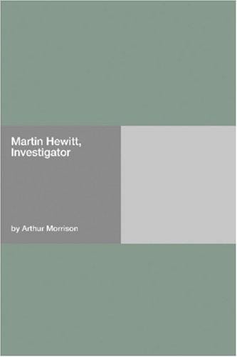 Martin Hewitt, Investigator