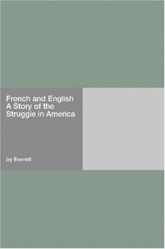 French and English A Story of the Struggle in America