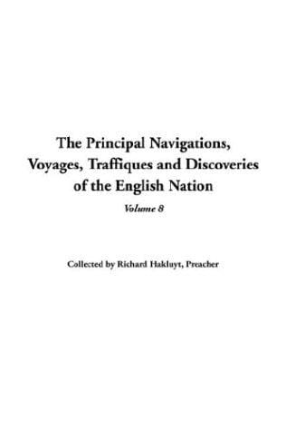The Principal Navigations Voyages Traffiques And Discoveries Of The English Nation