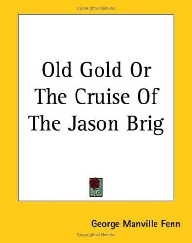 Old Gold Or The Cruise Of The Jason Brig