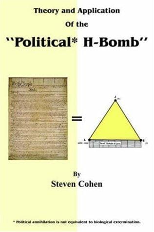 Theory and Application of the "Political* H-Bomb" *Political annihilation is not equivalent to biological extermination.: " How I cracked the Mathematical ... and single-handedly changed the course o