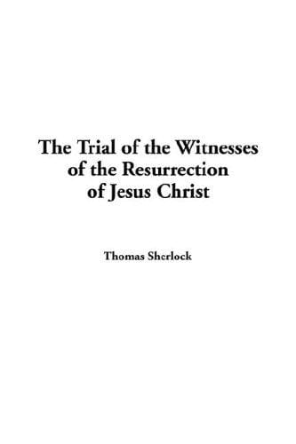 The Trial of the Witnesses of the Resurrection of Jesus Christ