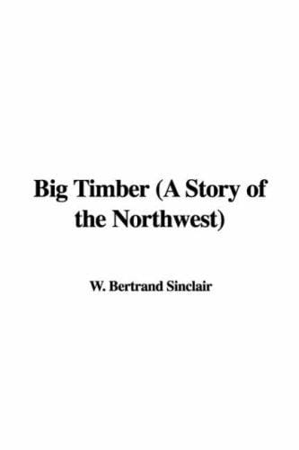 Big Timber: A Story of the Northwest